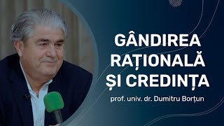 Gândirea rațională și credința  prof univ dr Dumitru Borțun [upl. by Ayota]