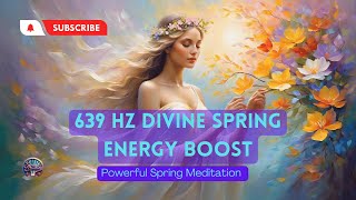 639 Hz Abundance Infinite Blessings and Wealth  Divine Spring Energy Boost divinefeminine [upl. by Otecina]