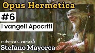 6 OPUS HERMETICA I vangeli Apocrifi di Nagh Ammadi Stefano Mayorca [upl. by Dirgni715]