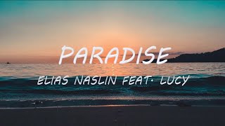 Paradise  Elias Naslin feat Lucy  Lyrics  Lyric Video ♬ [upl. by Noillid]