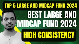 Top 5 Large and Midcap Fund 2024  Top 5 Large and Midcap Fund  Best Large and Midcap Fund 2024 [upl. by Erreit]