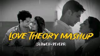 LOVE THEORY MASHUP SlowedReverbLofi SongMusicViral quotLofiquotArijit singh ❤❤quotMS Lofi Music [upl. by Salli]