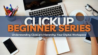 Beginner ClickUp Series Understanding ClickUps Hierarchy Your Digital Workspace [upl. by Nossyla657]