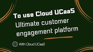 Ultimate Customer Engagement Platform to use Cloud UCaaS [upl. by Eidnalem]