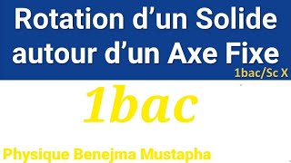 Résumé  Le mouvement de rotation dun corps solide indéformable autour dun axe fixe [upl. by Nedroj]