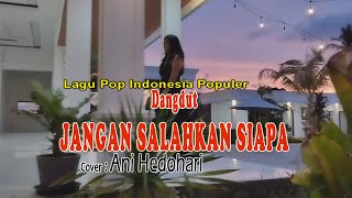 DangdutJANGAN SALAHKAN SIAPAMeriam BelinaCoverANI HedohariSIDA MalakaSius Bere BeinChanell [upl. by Garland]