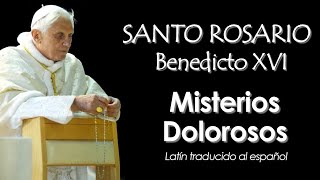 MISTERIOS DOLOROSOS con Benedicto XVI  Latín traducido al español [upl. by Arnon]