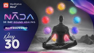 ALL 9 SOLFEGGIO FREQUENCIES  Cleanse Aura Full Body Vibrational Energy Healing  NĀDA  DAY 30 [upl. by Ennylhsa]