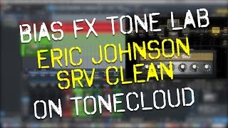 Bias FX Tone Lab  Eric Johnson SRV Clean  On ToneCloud [upl. by Dloreh]