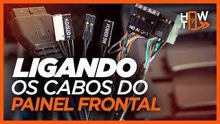 COMO CONECTAR OS CABOS DO PAINEL FRONTAL [upl. by Artapoelc]