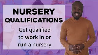 Nursery Qualifications Get qualified to work in or run a nursery [upl. by Eevets]