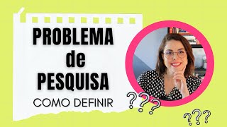 Problema de pesquisa  como definir [upl. by Onileva]