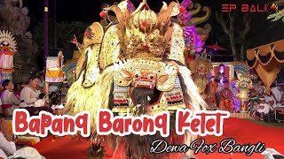 Tarian Barong Ketet Dewa Fox Sulahan Bangli  Calonarang Serokadan Susut Bangli [upl. by Rancell]