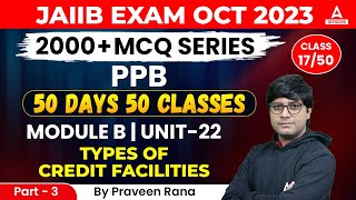 Principles amp Practices of Banking  PPB Module B  Unit22  Types of Credit Facilities  Class 17 [upl. by Saitam]