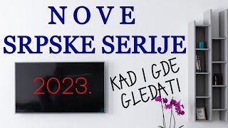 Nove srpske serije u 2023 godini KAD I GDE IH GLEDATI [upl. by Aratak]