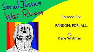 Episode Six Fandom for All ft Dane Whitman [upl. by Waddell26]