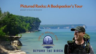 Pictured Rocks A Backpackers Tour [upl. by Arhsub720]