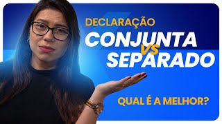 Declaração CONJUNTA x SEPARADA Qual é melhor IRPF 2024 [upl. by Analim969]