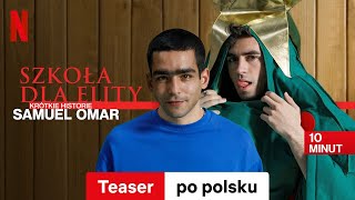 Szkoła dla elity – krótkie historie Samuel Omar Sezon 1 Teaser  Zwiastun po polsku  Netflix [upl. by Callahan]