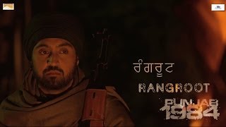 Rangroot  Diljit Dosanjh  Kirron Kher  Sonam Bajwa  Punjab 1984  Releasing 27th June 2014 [upl. by Bobbye]