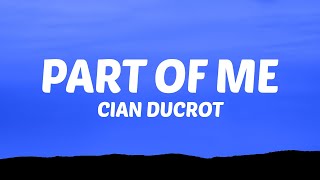 Cian Ducrot  Part Of Me Lyrics [upl. by Maltzman920]