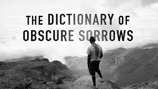 The Dictionary of Obscure Sorrows For Lack Of A Better World [upl. by Pilar709]