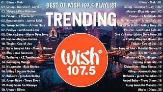 Best Of Wish 1075 Songs Playlist 2024  The Most Listened Song 2024 On Wish 1075  OPM Songs [upl. by Nylessej]