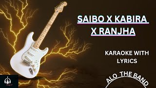 Saibo x Kabira x Ranjha  ALO THE BAND KARAOKE SONG TRIBUNE [upl. by Ayota]