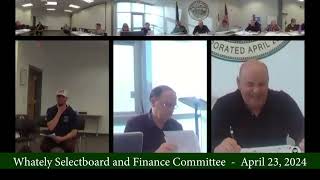 Whately Selectboard amp Finance Committee  April 23 2024 [upl. by Lammaj]