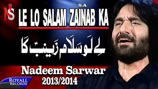 Nadeem Sarwar  Le lo Salam Zainab Ka  20132014  لے لو سلام زینب کا [upl. by Eenel]