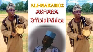 ALI MAKAHO2 ASHAKA OFFICIAL VIDEO FULL 2024 Ft Chali Boy2 x Dan Wudal Maigurmi [upl. by Nlyak]