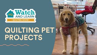 Quilting Pet Projects  HQ Watch and Learn Show [upl. by Nica]