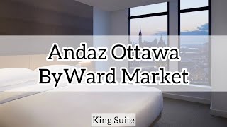 Andaz Ottawa ByWard Market  Andaz Suite King [upl. by Eidlog]