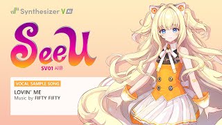 Synthesizer V AI SeeU Korean Demo  FIFTY FIFTY Lovin Me [upl. by Norit]