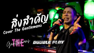 The Gentlemans LIVE DOUBLE PLAY สิ่งสำคัญ [upl. by Carlstrom]