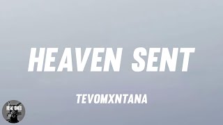 Tevomxntana  Heaven Sent lyrics [upl. by Krissy]