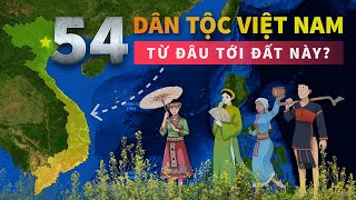 54 dân tộc Việt Nam từ đâu tới đất này  Tomtatnhanhvn [upl. by Messing]