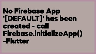 No Firebase App DEFAULT has been created  call FirebaseinitializeApp Fl 3 answers [upl. by Nicholl]