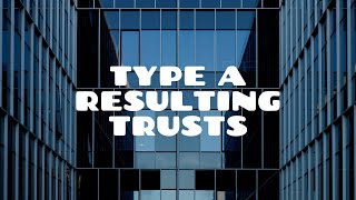 Type A Resulting Trusts  Presumed Resulting Trusts [upl. by Ahsilav]