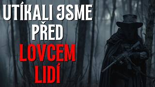 Utíkali jsme před LOVCI LIDÍ  CREEPYPASTA CZ BeAfraidCZ [upl. by Eelsew]