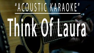 Think of Laura  Acoustic karaoke Christopher Cross [upl. by Ahsitan52]