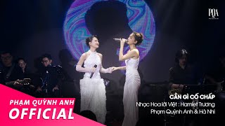 Cần Gì Cố Chấp  Phạm Quỳnh Anh amp Hà Nhi  Live Stage [upl. by Charleton]