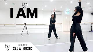 IVE 아이브  I AM  Dance Tutorial  SLOW MUSIC  MIRROR Chorus [upl. by Anaher34]