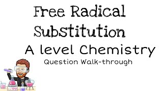 Free Radical Substitution  Exam Question Walkthrough  A level Chemistry [upl. by Barthol]