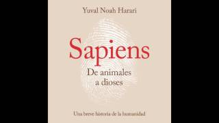 Sapiens De animales a dioses  Yuval Noah Harari AUDIOLIBRO [upl. by Aifoz]