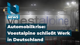 Krise in der Automobilindustrie Voestalpine schließt Werk in Deutschland und kappt Gewinnprognose [upl. by Chrissie611]