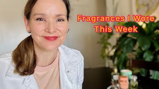 Fragrances I Wore This Week  The Ones I’m Loving [upl. by Margret654]