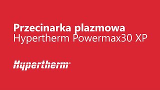 Przecinarka plazmowa Hypertherm Powermax30 XP [upl. by Lodie455]