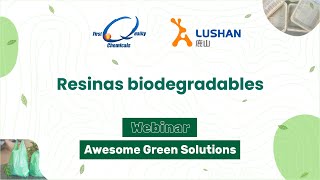 Resinas biodegradables  LUSHAN  Webinar Awesome Green Solutions FQC [upl. by Llovera]