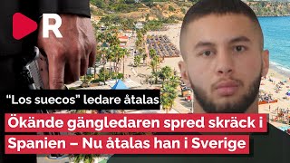 Gängledaren för ökända quotLos suecosquot i Spanien åtalas i Sverige [upl. by Neelon]